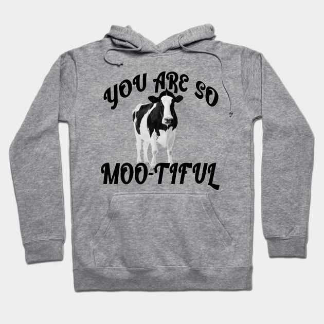 You are so Moo-tiful Hoodie by Tatted_and_Tired